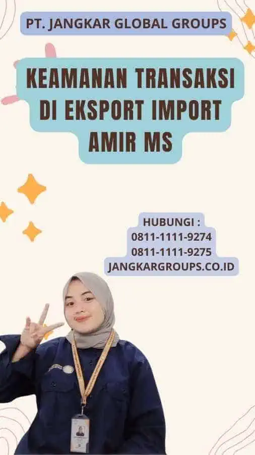 Keamanan Transaksi di Eksport Import Amir Ms