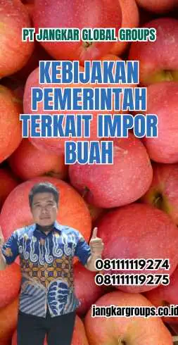 Kebijakan Pemerintah Terkait Impor Buah