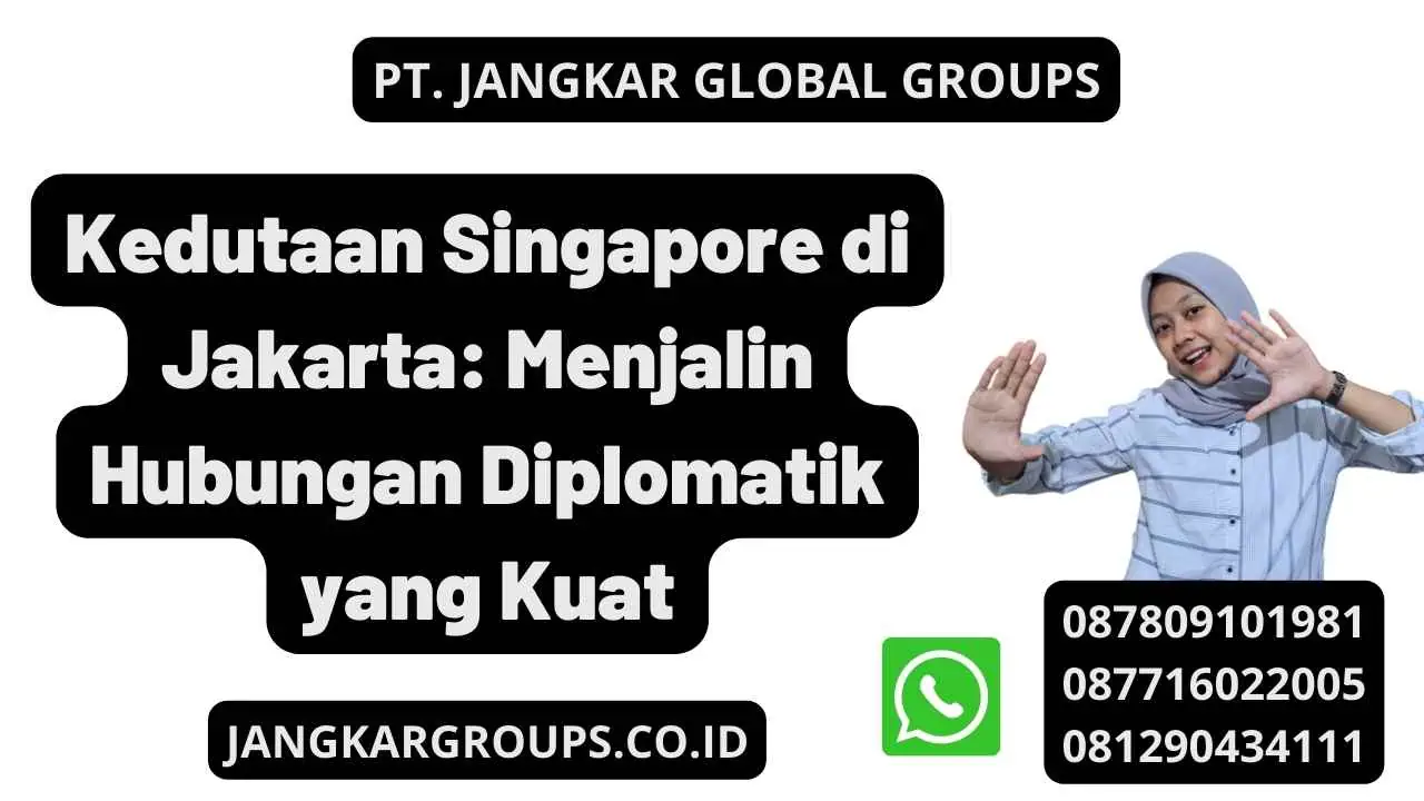 Kedutaan Singapore di Jakarta: Menjalin Hubungan Diplomatik yang Kuat