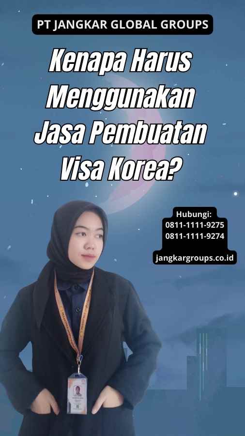 Kenapa Harus Menggunakan Jasa Pembuatan Visa Korea?