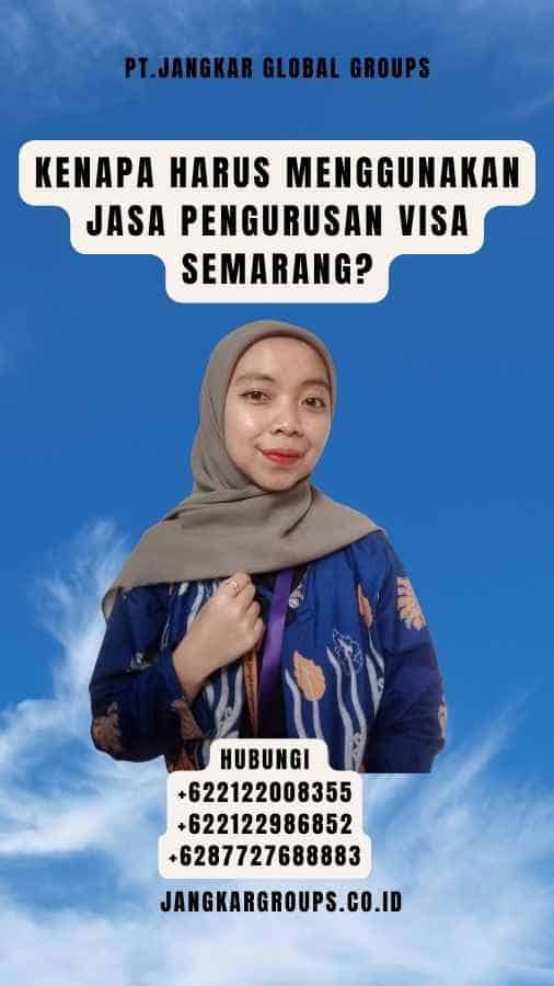 Kenapa Harus Menggunakan Jasa Pengurusan Visa Semarang