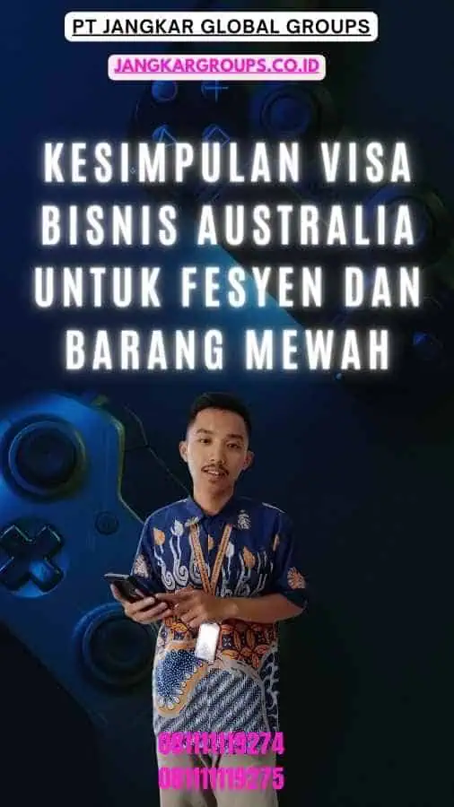 Kesimpulan Visa Bisnis Australia Untuk Fesyen Dan Barang Mewah-Visa Bisnis Australia Untuk Fesyen Dan Barang Mewah