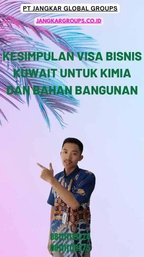 Kesimpulan Visa Bisnis Kuwait Untuk Kimia Dan Bahan Bangunan