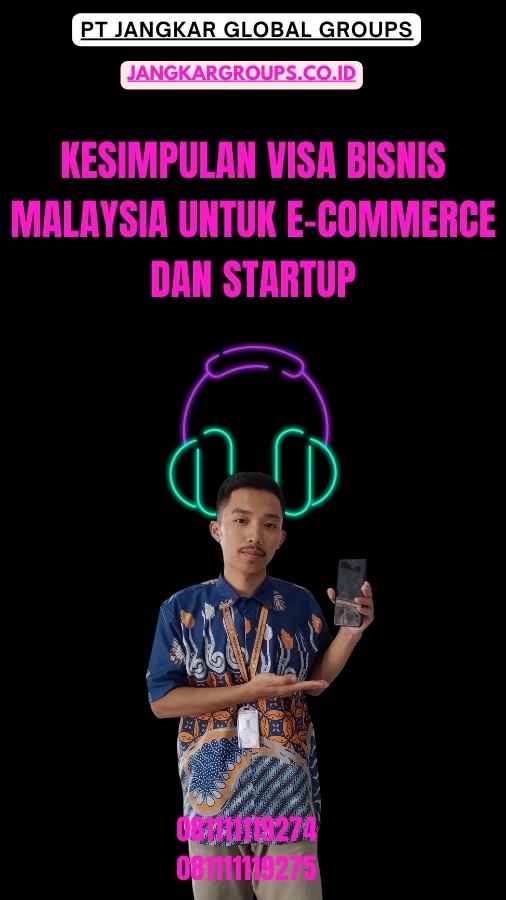 Kesimpulan Visa Bisnis Malaysia untuk E-Commerce dan Startup