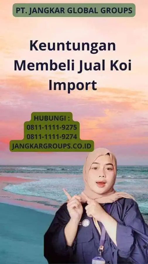 Keuntungan Membeli Jual Koi Import