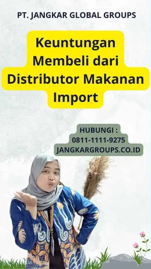 Keuntungan Membeli dari Distributor Makanan Import