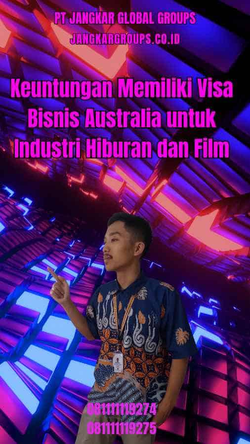 Keuntungan Memiliki Visa Bisnis Australia untuk Industri Hiburan dan Film
