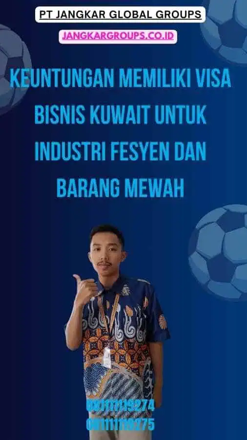 Keuntungan Memiliki Visa Bisnis Kuwait untuk Industri Fesyen dan Barang Mewah