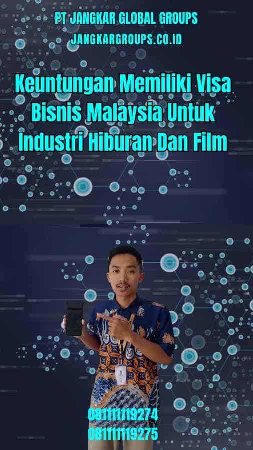 Keuntungan Memiliki Visa Bisnis Malaysia Untuk Industri Hiburan Dan Film