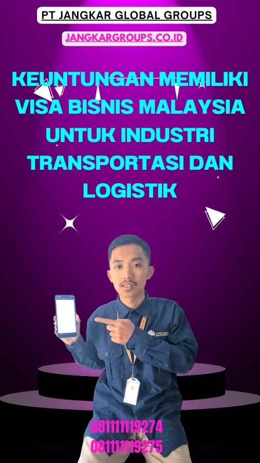 Keuntungan Memiliki Visa Bisnis Malaysia untuk Industri Transportasi dan Logistik