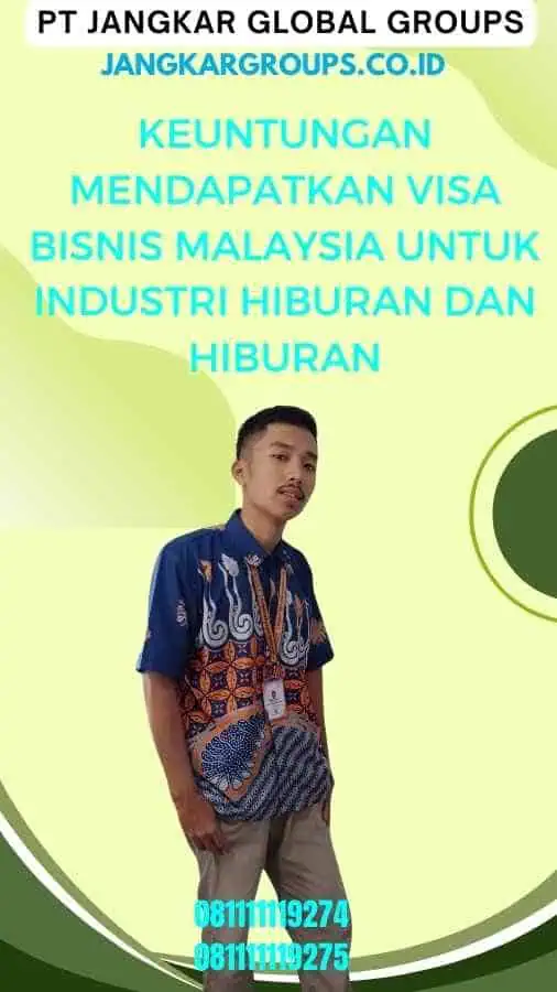 Keuntungan Mendapatkan Visa Bisnis Malaysia Untuk Industri Hiburan Dan Hiburan