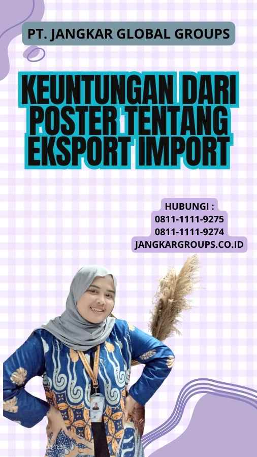 Keuntungan dari Poster Tentang Eksport Import