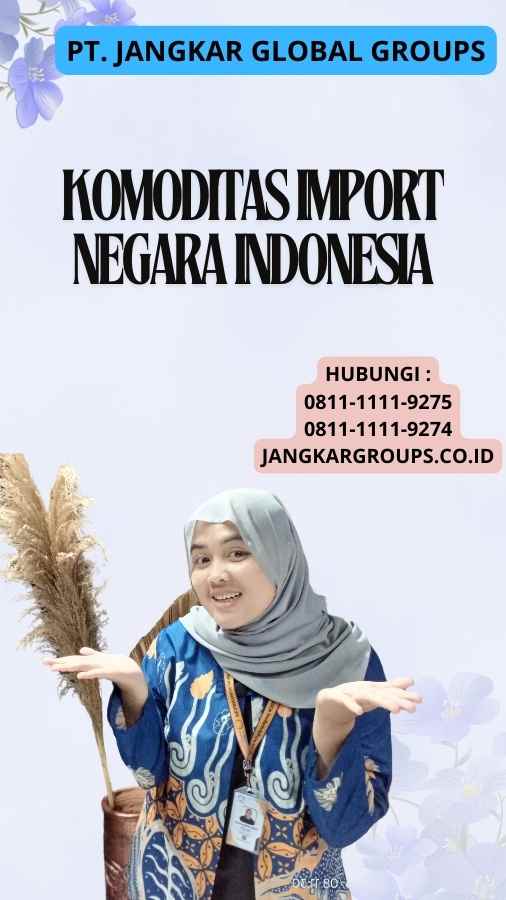 Komoditas Import Negara Indonesia