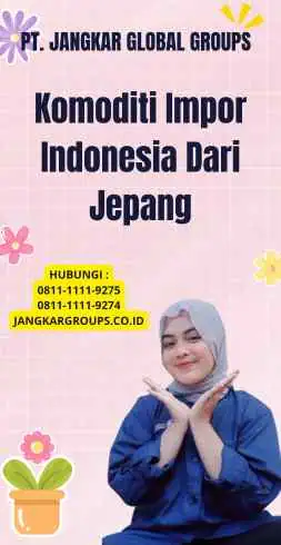 Komoditi Impor Indonesia Dari Jepang