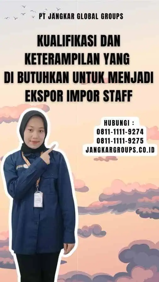 Kualifikasi dan Keterampilan yang Di butuhkan untuk Menjadi Ekspor Impor Staff