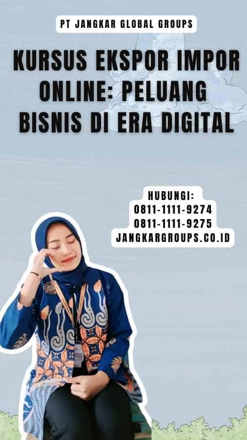 Kursus Ekspor Impor Online Peluang Bisnis di Era Digital