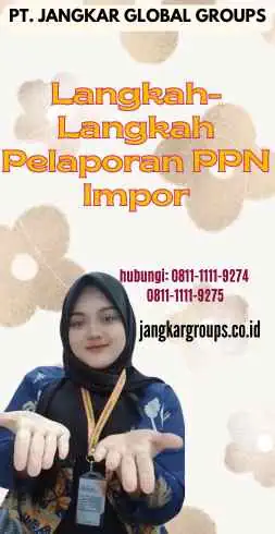 Langkah-Langkah Pelaporan PPN Impor