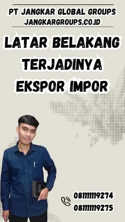 Latar Belakang Terjadinya Ekspor Impor