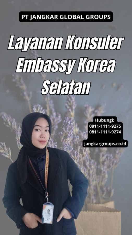 Layanan Konsuler Embassy Korea Selatan