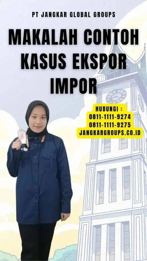 Makalah Contoh Kasus Ekspor Impor