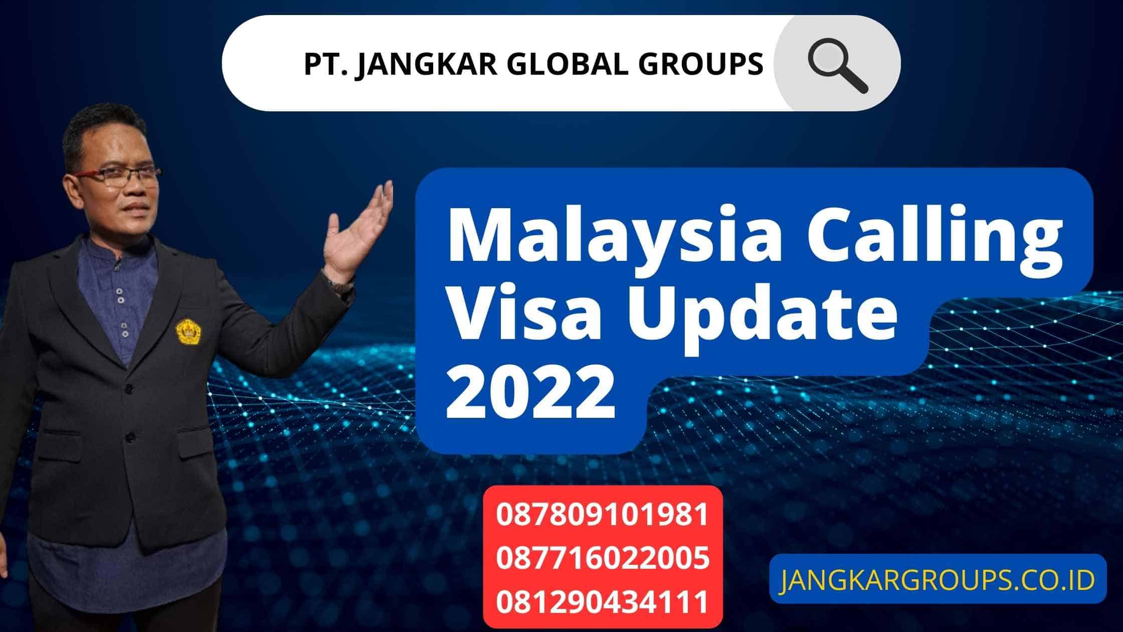 Malaysia Calling Visa Update 2022