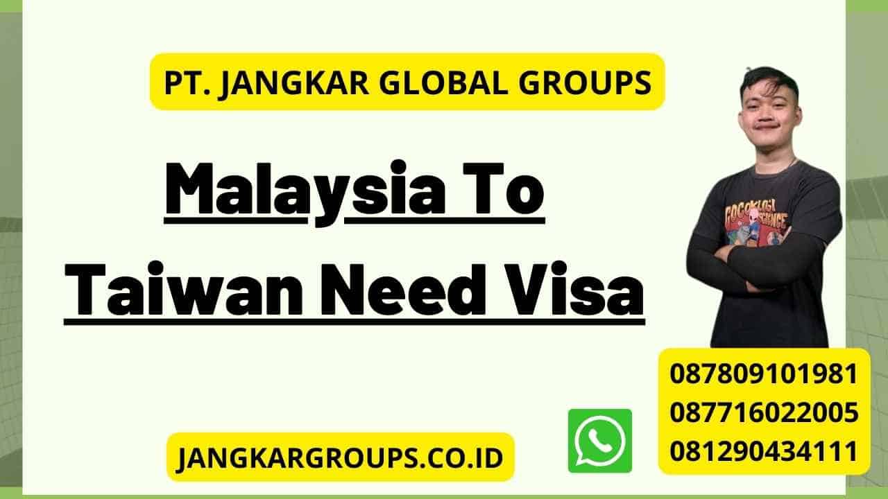 Malaysia To Taiwan Need Visa