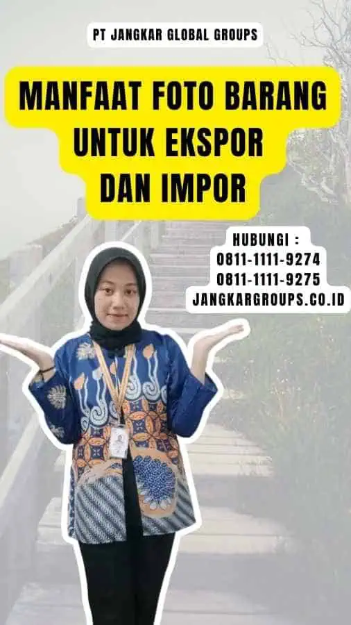 Manfaat Foto Barang untuk Ekspor dan Impor