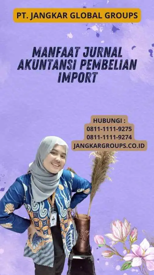 Manfaat Jurnal Akuntansi Pembelian Import