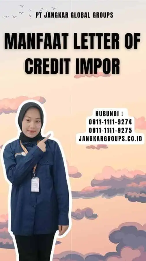 Manfaat Letter of Credit Impor