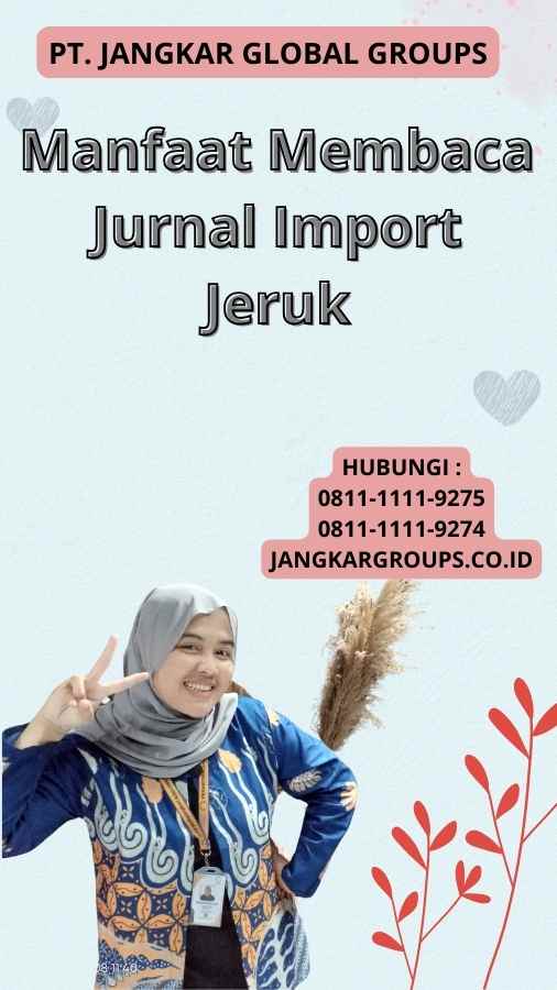 Manfaat Membaca Jurnal Import Jeruk