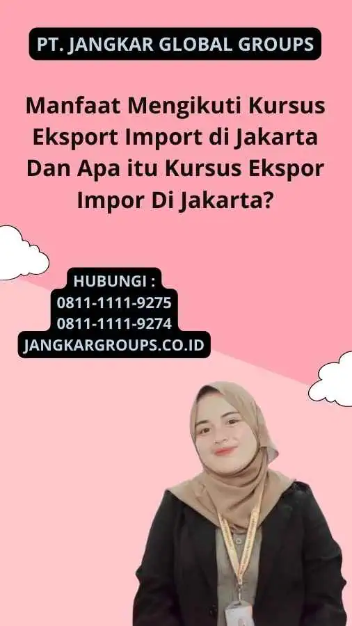 Manfaat Mengikuti Kursus Eksport Import di Jakarta Dan Apa itu Kursus Ekspor Impor Di Jakarta?