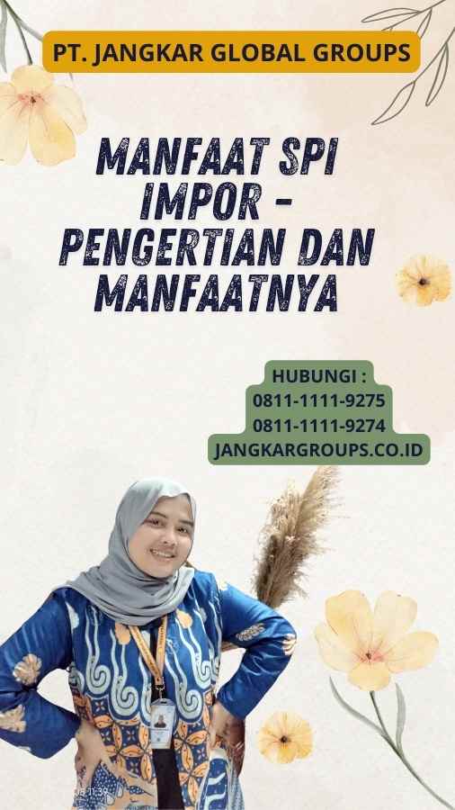 Manfaat Spi Impor - Pengertian dan Manfaatnya