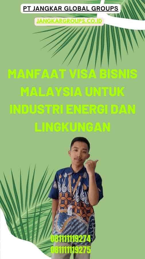 Manfaat Visa Bisnis Malaysia untuk Industri Energi dan Lingkungan