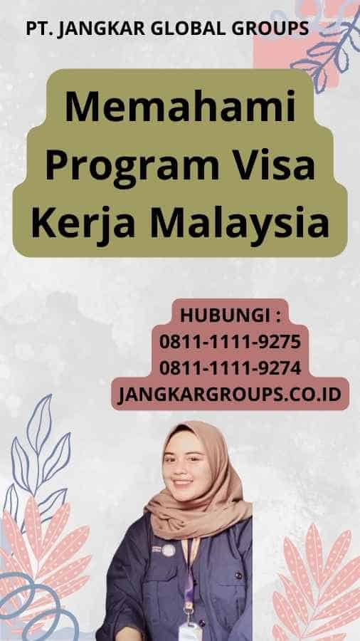Memahami Program Visa Kerja Malaysia