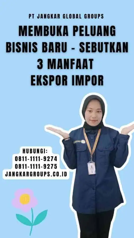 Membuka Peluang Bisnis Baru - Sebutkan 3 Manfaat Ekspor Impor