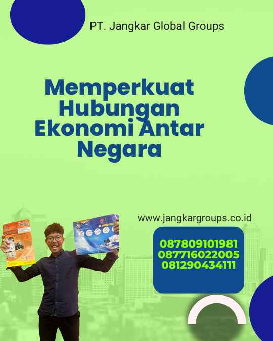 Memperkuat Hubungan Ekonomi Antar Negara