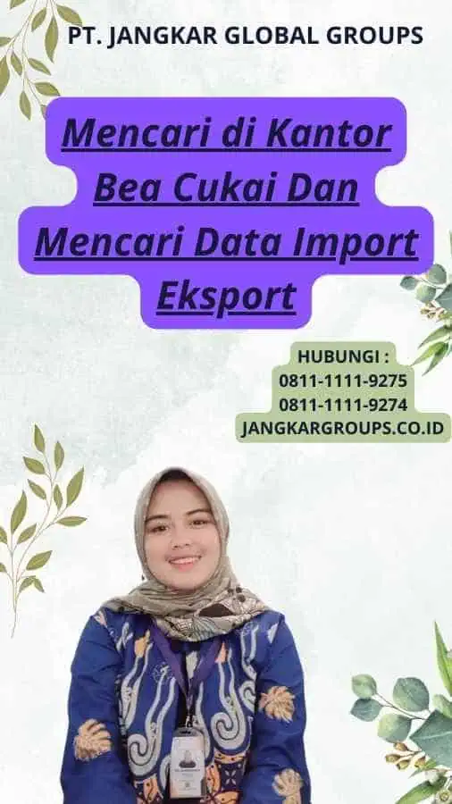 Mencari di Kantor Bea Cukai Dan Mencari Data Import Eksport