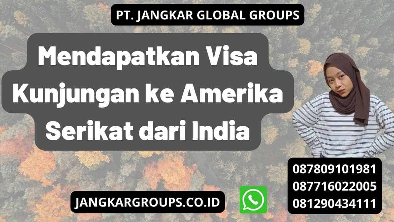 Mendapatkan Visa Kunjungan ke Amerika Serikat dari India
