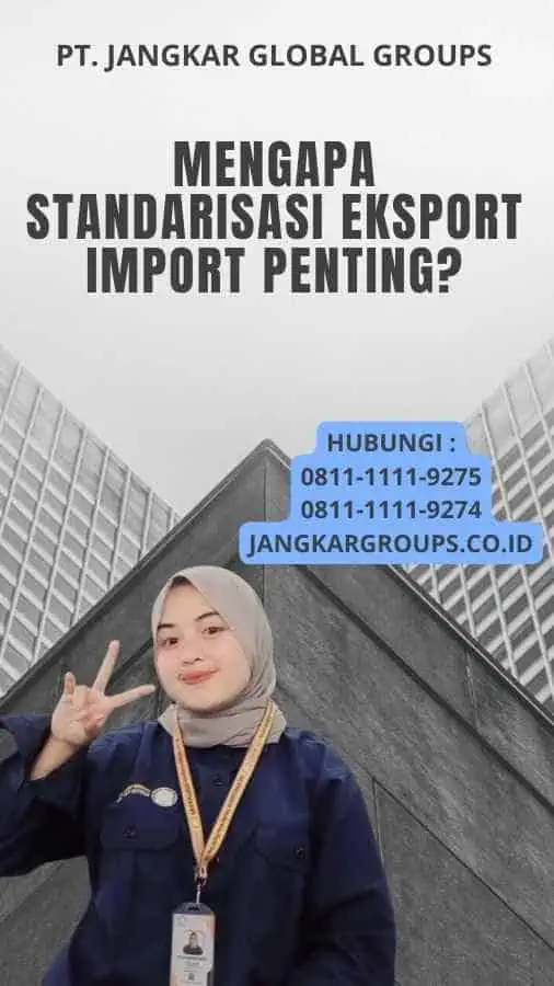 Mengapa Standarisasi Eksport Import Penting?