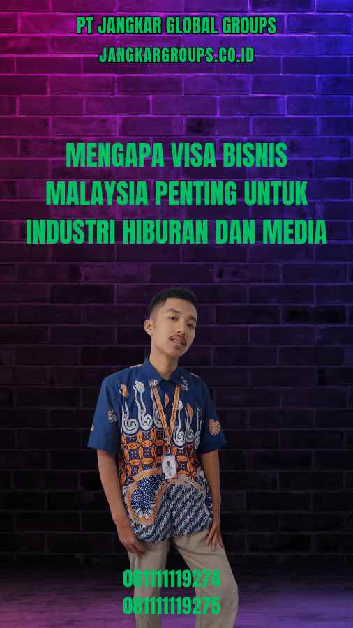 Mengapa Visa Bisnis Malaysia Penting untuk Industri Hiburan dan Media