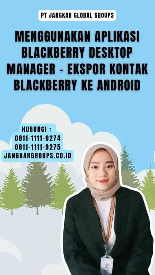 Menggunakan Aplikasi Blackberry Desktop Manager - Ekspor Kontak Blackberry Ke Android