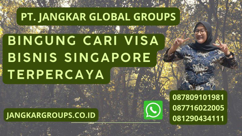 Bingung Cari Visa Bisnis Singapore Terpercaya