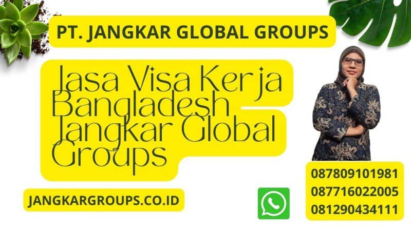 Jasa Visa Kerja Bangladesh Jangkar Global Groups
