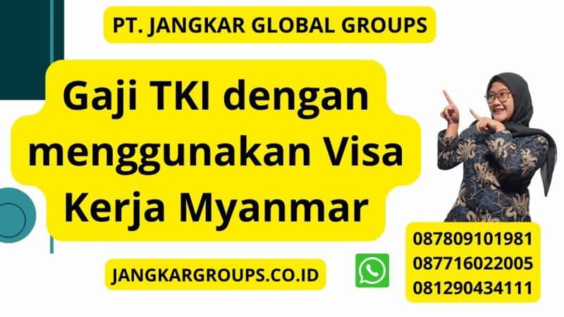 Gaji TKI dengan menggunakan Visa Kerja Myanmar