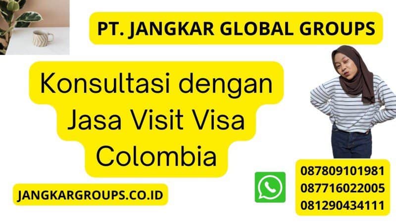 Konsultasi dengan Jasa Visit Visa Colombia