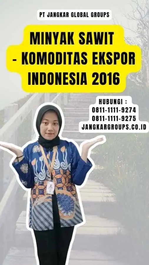 Minyak Sawit - Komoditas Ekspor Indonesia 2016