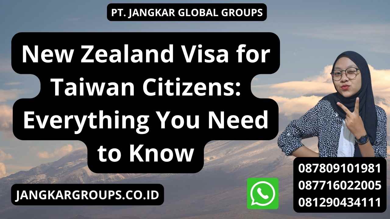New Zealand Visa for Taiwan Citizens: Everything You Need to Know