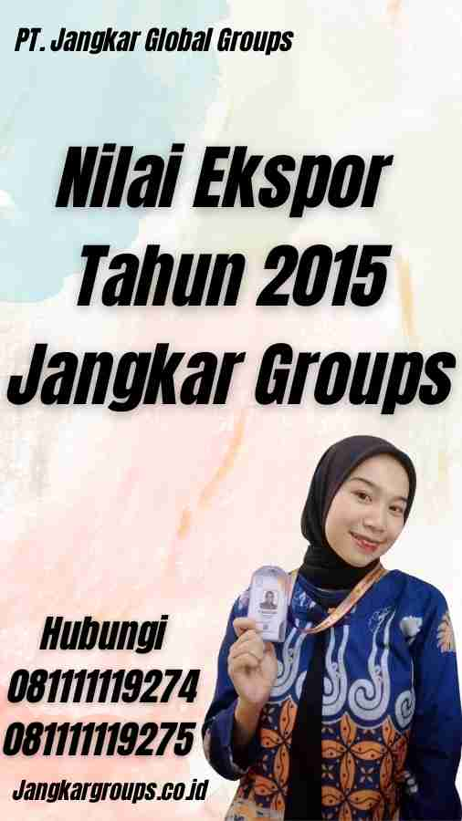 Nilai Ekspor Tahun 2015 Jangkar Groups