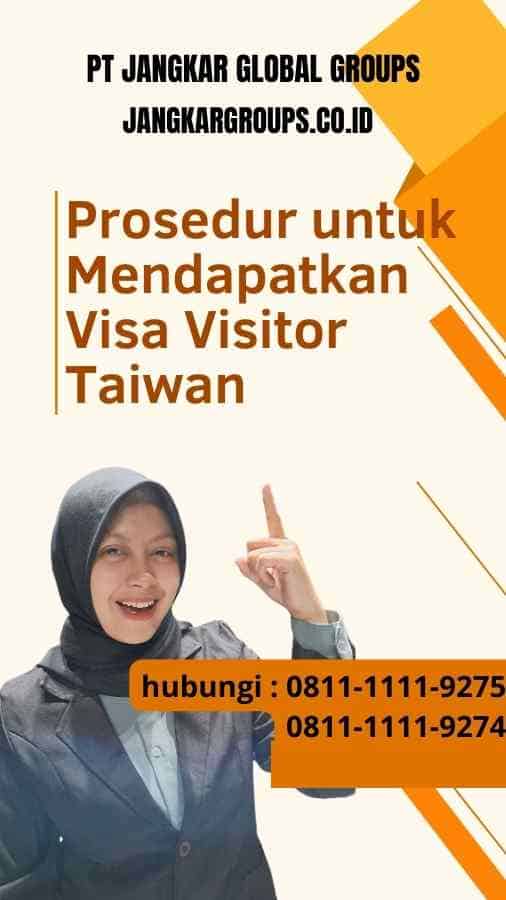 Prosedur untuk Mendapatkan Visa Visitor Taiwan