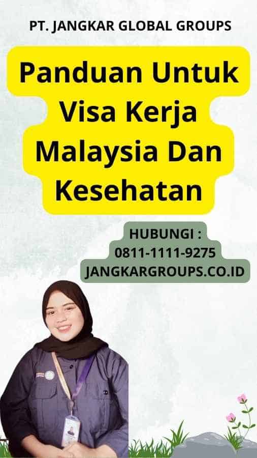 Panduan Untuk Visa Kerja Malaysia Dan Kesehatan